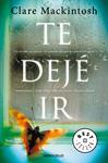 TE DEJE IR | 9788466344746 | MACKINTOSH, CLARE