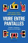 VIURE ENTRE PANTALLES | 9788419756589 | MATALI, JOSEP/BERNABEU, JORDI