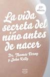 VIDA SECRETA DEL NIÑO ANTES DE NACER, LA | 9788479537135 | VERNY, THOMAS / KELLY, JOHN