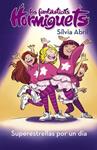 SUPERESTRELLAS POR UN DIA (LAS FANTÁSTICAS HORMIGUETS 2) | 9788448855550 | ABRIL, SILVIA