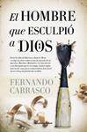 HOMBRE QUE ESCULPIO A DIOS, EL  | 9788416622191 | CARRASCO, FERNADO