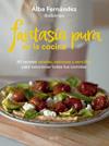 FANTASIA PURA EN LA COCINA | 9788408277224 | FERNANDEZ, ALBA