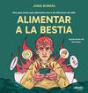 ALIMENTAR A LA BESTIA | 9791387986018 | BORRAS ABELLO, JORDI
