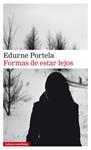 FORMAS DE ESTAR LEJOS | 9788417747107 | PORTELA, EDURNE