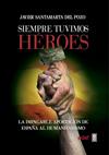 SIEMPRE TUVIMOS HEROES | 9788441437760 | SANTAMARTA DEL POZO, JAVIER