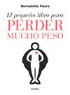 PEQUEÑO LIBRO PARA PERDER MUCHO PESO, EL  | 9788425355806 | FISERS, BERNADETTE 