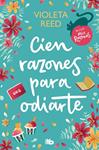 CIEN RAZONES PARA ODIARTE (MIS RAZONES 1) | 9788413147468 | REED, VIOLETA