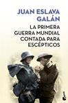 PRIMERA GUERRA MUNDIAL CONTADA PARA ESCEPTICOS, LA  | 9788408171591 | ESLAVA GALAN, JUAN 