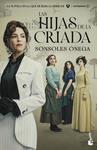 HIJAS DE LA CRIADA, LAS  (EDICIÓN TIE-IN) | 9788408325420 | ONEGA, SONSOLES