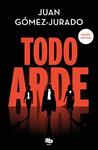 TODO ARDE (EDICIÓN LIMITADA) (TODO ARDE 1) | 9788413149738 | GOMEZ-JURADO, JUAN