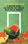 ESTIU QUE LA MARE VA TENIR ELS ULLS VERDS, L' | 9788419960511 | TIBULEAC, TATIANA