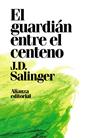 GUARDIAN ENTRE EL CENTENO, EL  | 9788491049418 | SALINGER, J. D.