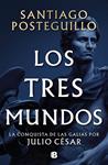 TRES MUNDOS, LOS    (SERIE JULIO CÉSAR 3) | 9788466682701 | POSTEGUILLO, SANTIAGO