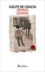 GOLPE DE GRACIA | 9788419456359 | LEHANE, DENNIS
