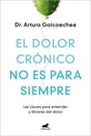 DOLOR CRONICO NO ES PARA SIEMPRE, EL | 9788419248695 | GOICOECHEA, DR. ARTURO