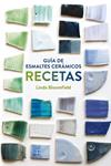 GUIA DE ESMALTES CERAMICOS RECETAS | 9788425228803 | BLOOMFIELD, LINDA