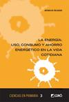 ENERGIA, LA USO  CONSUMO Y AHORRO ENERGETICO EN LA VIDA COTIDIANA | 9788499805351 | DE PRO BUENO, ANTONIO