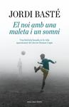 NOI AMB UNA MALETA I UN SOMNI, EL | 9791387653460 | BASTE, JORDI