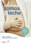 SOMOS LA LECHE (EDICION REVISADA Y ACTUALIZADA) | 9788418007156 | PADRO, ALBA