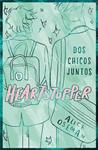 DOS CHICOS JUNTOS               HEARTSTOPPER 1                                                        EDICION ESPECIAL | 9788408276067 | OSEMAN, ALICE
