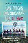 CHICAS QUE SOÑABAN CON EL MAR, LAS  | 9788425355714 | BERNARDI, KATIA 