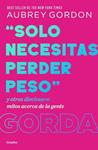 SOLO NECESITAS PERDER PES | 9788425370731 | GORDON, AUBREY