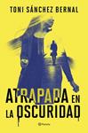 ATRAPADA EN LA OSCURIDAD | 9788408305859 | SANCHEZ BERNAL, TONI