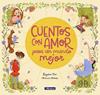 CUENTOS CON AMOR PARA UN MUNDO MEJOR | 9788448851057 | ORO, BEGOÑA /MOREA, MARISA