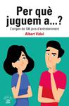 PER QUE JUGUEM A...? L'ORIGEN DE 100 JOCS D'ENTRETENIMENT | 9788472461833 | VIDAL GARCIA, ALBERT