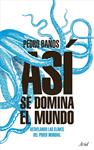 ASI SE DOMINA EL MUNDO | 9788434427174 | BAÑOS BAJO, PEDRO