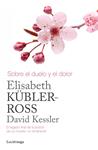SOBRE EL DUELO Y EL DOLOR | 9788415864905 | KÜBLER-ROSS, ELISABETH/ KESSLER, DAVID