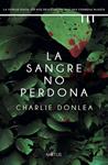 SANGRE NO PERDONA, LA | 9788419767325 | DONLEA, CHARLIE / FANTIN BELLOCQ, CONSTANZA
