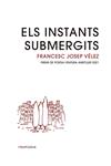 INSTANTS SUBMERGITS, ELS | 9788416987979 | VÉELEZ VICENTE, FRANCESC JOSEP