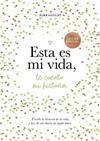 ESTA ES MI VIDA, TE CUENTO MI HISTORIA (¿ME CUENTAS TU HISTORIA?) | 9788401039843 | VAN VLIET, ELMA