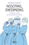 NOSOTRAS ENFERMERAS | 9788401025716 | ENFERMERA SATURADA