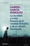 INCREIBLE Y TRISTE HISTORIA DE LA CANDIDA ERENDIRA Y DE SU ABUELA DESALMADA, LA  | 9788497592369 | GARCIA MÁRQUEZ, GABRIEL