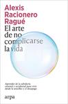 ARTE DE NO COMPLICARSE LA VIDA, EL | 9791387833886 | RACIONERO RAGUE, ALEXIS