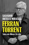 FERRAN TORRENT ENTRE ELS LLIBRES I LA VIDA | 9788466435659 | ORTELLS MIRALLES, SALVADOR