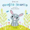 ERES MI CONEJITO FAVORITO  LIBRO DE CARTON CON TROQUELES | 9788408291220 | EDWARDS, NICOLA / MARSHALL, NATALIE