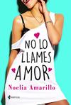 NO LO LLAMES AMOR | 9788408173809 | AMARILLO, NOELIA