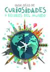 GRAN ATLAS DE CURIOSIDADES Y RECORDS DEL MUNDO | 9788466237710