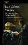TRADUCCION DEL MUNDO, LA | 9788420476162 | VASQUEZ, JUAN GABRIEL
