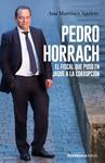 PEDRO HORRACH EL FISCAL QUE PUSO EN JAQUE A LA CORRUPCION | 9788499427058 | MARTINEZ AGUIRRE, ANA