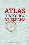 ATLAS HISTORICO DE ESPAÑA | 9788416984237 | LAROUSSE EDITORIAL