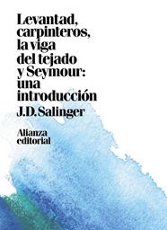 LEVANTAD CARPINTEROS LA VIGA DEL TEJADO SEYMOUR UNA INTRODUCCION | 9788491049449 | SALINGER, J. D.