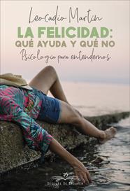 LA FELICIDAD QUE AYUDA Y QUE NO PSICOLOGIA PARA ENTENDERNOS | 9788433030672 | MARTIN BORGES, LEOCADIO