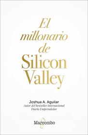 MILLONARIO DE SILICON VALLEY, EL  | 9788426726841 | A. AGUILAR, JOSHUA