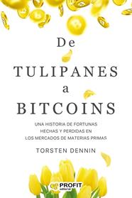 DE TULIPANES A BITCOINS | 9788418464270 | TORSTEN, DENNIN