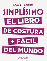 SIMPLISIMO. EL LIBRO DE COSTURA + FÁCIL DEL MUNDO | 9788416984947 | COLIN, STEPHANIE / MALLET, SANDRINE