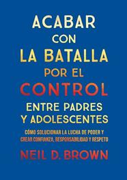 ACABAR CON LA BATALLA POR EL CONTROL ENTRE PADRES Y ADOLESCENTES | 9788411781893 | D. BROWN, NEIL